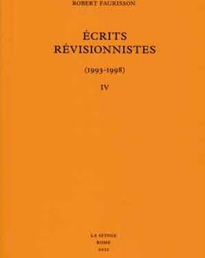 Réédition : Écrits révisionnistes (1993-1998), tome IV – Robert Faurisson