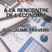 A la rencontre de l’économie ! Avec Guillaume Travers