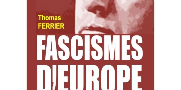 À propos de « Fascismes d’Europe » de Thomas Ferrier