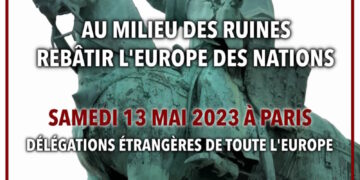 VIIe Forum de l’Europe : « Au milieu des ruines, rebâtir l&rsquo;Europe des Nations ! » – 13 mai 2023 – Paris