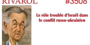 Rivarol : Le rôle trouble d&rsquo;Israël dans le conflit russo-ukrainien