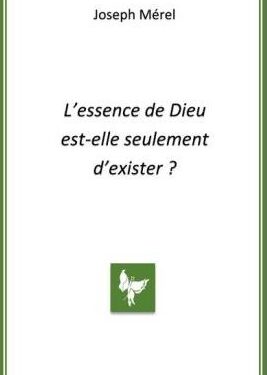 Nouveauté : L’essence de Dieu est-elle seulement d’exister ? – Joseph Mérel
