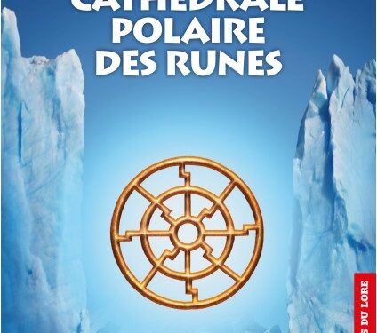 Nouveauté : La Cathédrale polaire des Runes – Paul-Georges Sansonetti