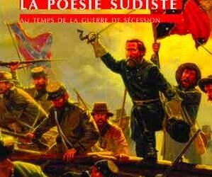 Livre – Nouveauté : La Poésie sudiste au temps de la guerre de Sécession. Florilège