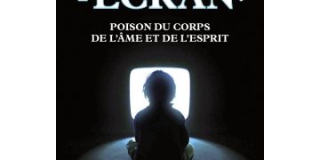 Nouveauté : L’Écran : Poison du corps, de l’âme et de l’esprit – Abbé Olivier Rioult