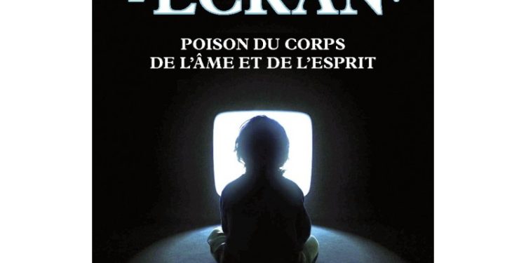 Nouveauté : L’Écran : Poison du corps, de l’âme et de l’esprit – Abbé Olivier Rioult