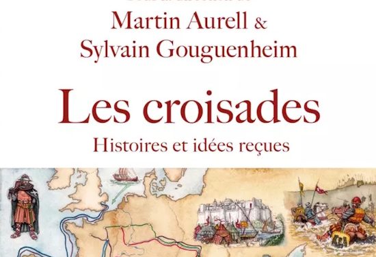 Nouveauté : Les croisades – Histoires et idées reçues – Sylvain Gouguenheim