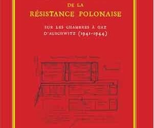 Livre – Nouveauté : Les Rapports de la résistance polonaise sur les chambres à gaz d’Auschwitz (1941-1944) – Enrique Aynat