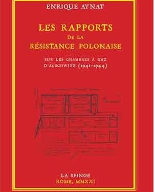 Livre – Nouveauté : Les Rapports de la résistance polonaise sur les chambres à gaz d’Auschwitz (1941-1944) – Enrique Aynat