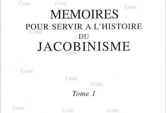 Lecture : Mémoires pour servir à l’Histoire du jacobinisme – abbé Barruel