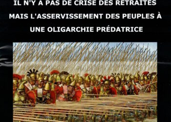 Il n’y a pas de crise des retraites mais l’asservissement à une oligarchie prédatrice