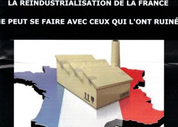 La réindustrialisation de la France ne peut se faire avec ceux qui l’ont ruinée