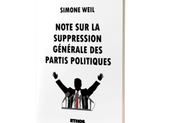 Réédition : Note sur la suppression générale des partis politiques – Simone Weil