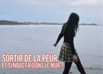 Rébellion : Sortir de la peur. Et si nous faisions le mur ?