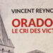 Nouveauté : Oradour, le cri des victimes – Vincent Reynouard