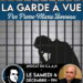 La garde à vue – Par Pierre-Marie Bonneau – 4 décembre 2021 – Lyon