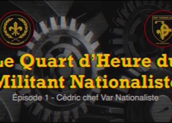 Le Quart d’Heure du Militant nationaliste #1 : Cédric du Var