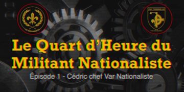 Le Quart d&rsquo;Heure du Militant nationaliste #1 : Cédric du Var