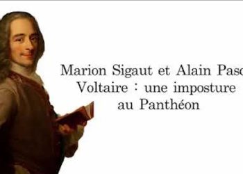 Voltaire, une imposture au Panthéon – Marion Sigaut et Alain Pascal