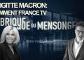 Brigitte Macron : comment France TV fabrique du mensonge