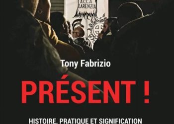 Nouveauté : Présent ! Histoire, pratique et signification d’un rite militant – Tony Fabrizio