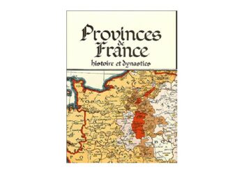 Nouveauté : Provinces de France – histoire et dynasties