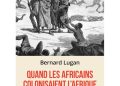 Nouveauté : Quand les Africains colonisaient l&rsquo;Afrique – Bernard Lugan