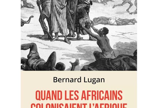 Nouveauté : Quand les Africains colonisaient l&rsquo;Afrique – Bernard Lugan