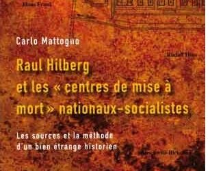 Nouveauté : Raul Hilberg et les « centres de mise à mort » nationaux-socialistes – Carlo Mattogno