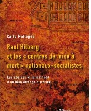 Nouveauté : Raul Hilberg et les « centres de mise à mort » nationaux-socialistes – Carlo Mattogno
