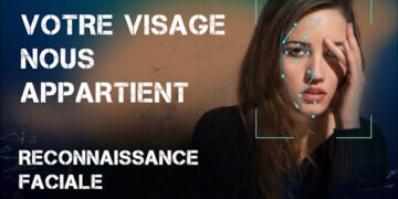 Reconnaissance faciale, votre visage vous appartient, surveillance & perte de l&rsquo;anonymat