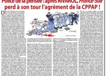 Police de la pensée : après RIVAROL, France-Soir perd à son tour l’agrément de la CPPAP !