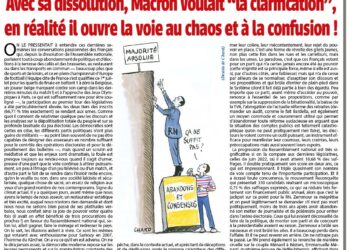 Avec sa dissolution, Macron voulait “la clarification”, en réalité il ouvre la voie au chaos et à la confusion !