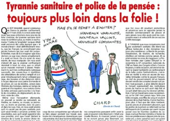 Hebdomadaire – Nouveauté : Tyrannie sanitaire et police de la pensée : toujours plus loin dans la folie !