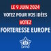 Européennes 2024 : Soutenez et votez Forteresse Europe !